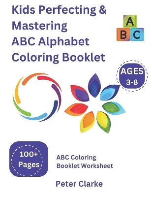 Book cover for Kids Perfecting & Mastering ABC Alphabet Coloring Booklet