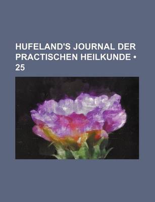 Book cover for Hufeland's Journal Der Practischen Heilkunde (25)