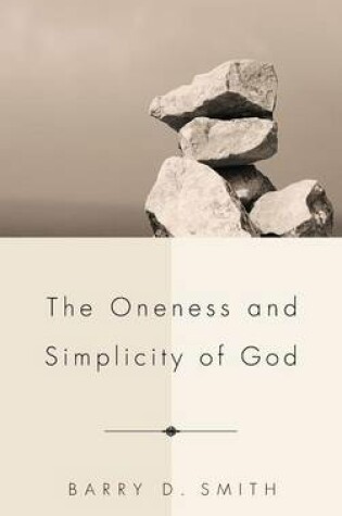 Cover of The Oneness and Simplicity of God