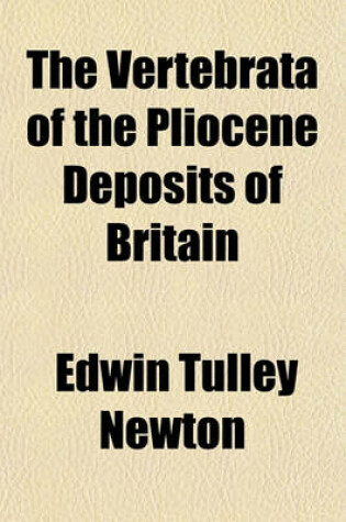 Cover of The Vertebrata of the Pliocene Deposits of Britain