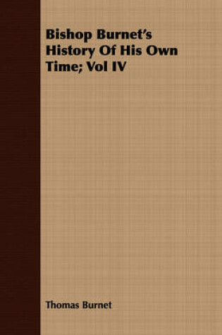 Cover of Bishop Burnet's History Of His Own Time; Vol IV