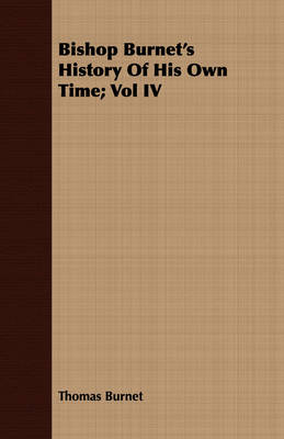 Book cover for Bishop Burnet's History Of His Own Time; Vol IV