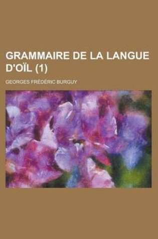 Cover of Grammaire de La Langue D'Oil (1)