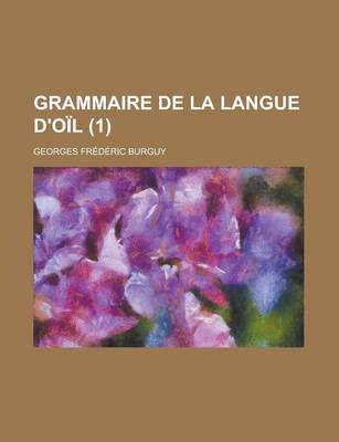 Book cover for Grammaire de La Langue D'Oil (1)