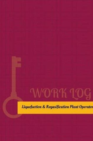 Cover of Liquefaction-&-Regasification-Plant Operator Work Log