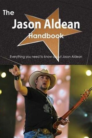 Cover of The Jason Aldean Handbook - Everything You Need to Know about Jason Aldean