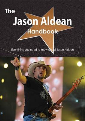 Book cover for The Jason Aldean Handbook - Everything You Need to Know about Jason Aldean