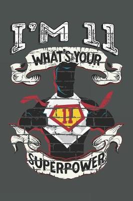 Book cover for I'm 11 What's Your Superpower?