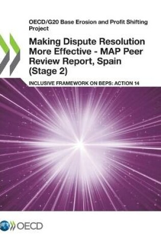 Cover of Making Dispute Resolution More Effective - MAP Peer Review Report, Spain (Stage 2)