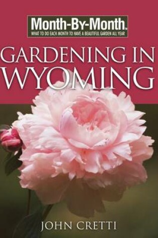 Cover of Month-By-Month Gardening in Wyoming