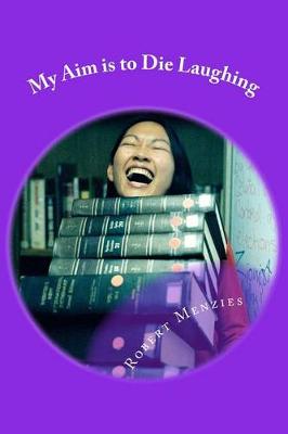 Book cover for My Aim is to Die Laughing