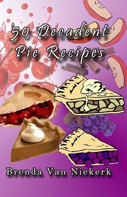 Book cover for 50 Decadent Pie Recipes
