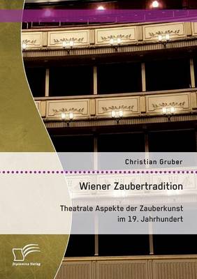 Book cover for Wiener Zaubertradition. Theatrale Aspekte der Zauberkunst im 19. Jahrhundert