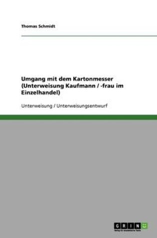 Cover of Umgang mit dem Kartonmesser (Unterweisung Kaufmann / -frau im Einzelhandel)