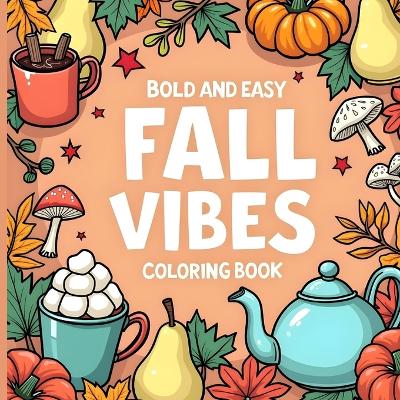 Book cover for Bold and Easy Fall Vibes Coloring Book