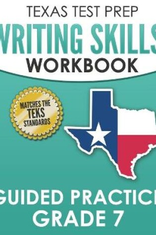 Cover of TEXAS TEST PREP Writing Skills Workbook Guided Practice Grade 7