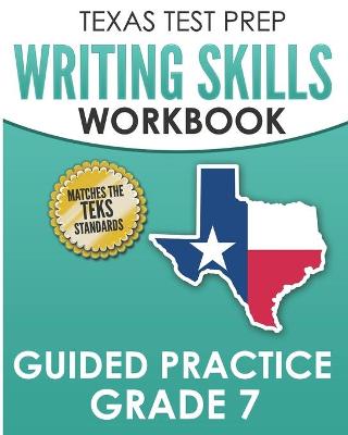 Book cover for TEXAS TEST PREP Writing Skills Workbook Guided Practice Grade 7