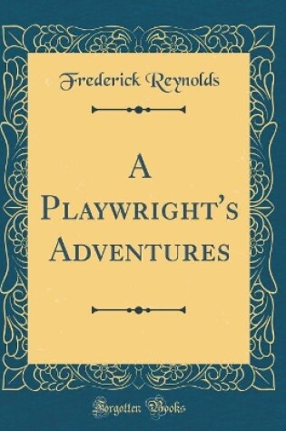 Cover of A Playwright's Adventures (Classic Reprint)