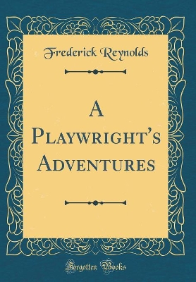 Book cover for A Playwright's Adventures (Classic Reprint)