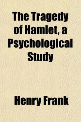 Cover of The Tragedy of Hamlet, a Psychological Study