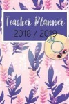 Book cover for 2018 - 2019 Teacher Planner