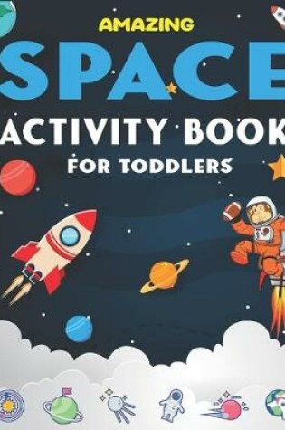 Cover of Amazing Space Activity Book for Toddlers