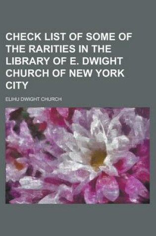 Cover of Check List of Some of the Rarities in the Library of E. Dwight Church of New York City