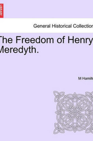 Cover of The Freedom of Henry Meredyth.