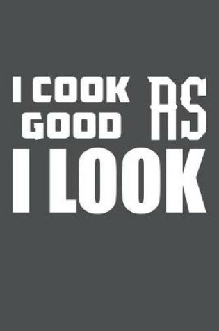 Cover of I Cook As Good As I Look