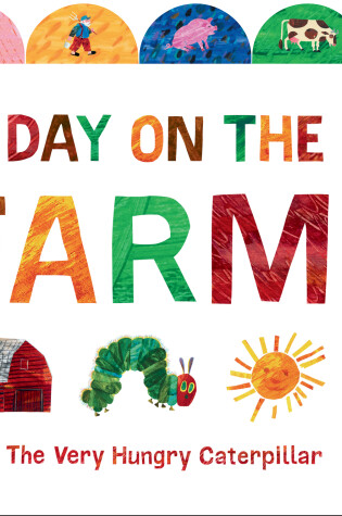 Cover of A Day on the Farm with The Very Hungry Caterpillar
