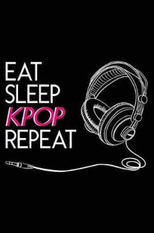 Cover of Eat Sleep Kpop Repeat