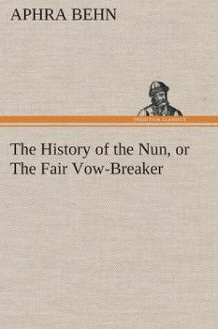 Cover of The History of the Nun, or the Fair Vow-Breaker