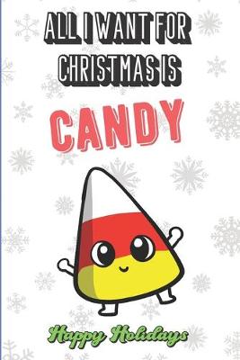 Book cover for All I Want For Christmas Is Candy
