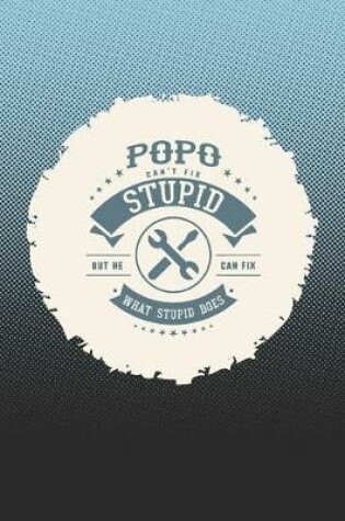 Cover of Popo Can't Fix Stupid But He Can Fix What Stupid Does