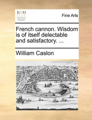 Book cover for French cannon. Wisdom is of itself delectable and satisfactory. ...