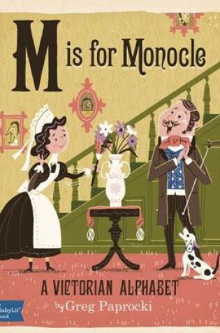 Cover of M Is for Monocle: A Victorian Alphabet