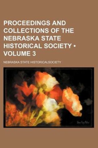 Cover of Proceedings and Collections of the Nebraska State Historical Society (Volume 3)