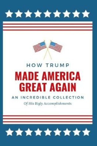 Cover of How Trump Made America Great Again