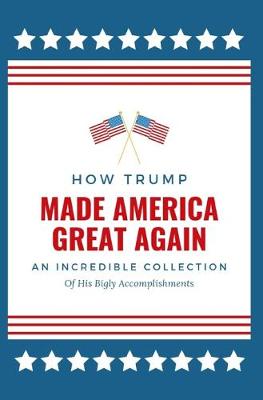 Book cover for How Trump Made America Great Again