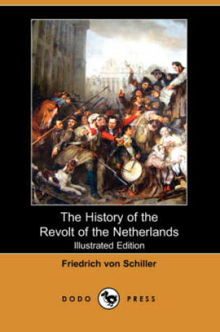 Cover of The History of the Revolt of the Netherlands(Dodo Press)