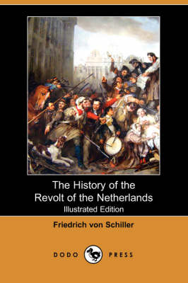 Book cover for The History of the Revolt of the Netherlands(Dodo Press)