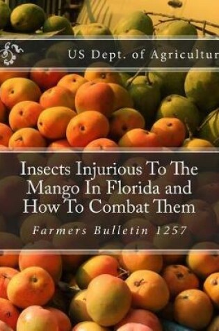 Cover of Insects Injurious To The Mango In Florida and How To Combat Them