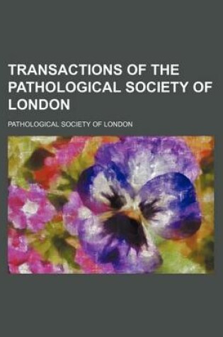 Cover of Transactions of the Pathological Society of London (Volume 22 1871)