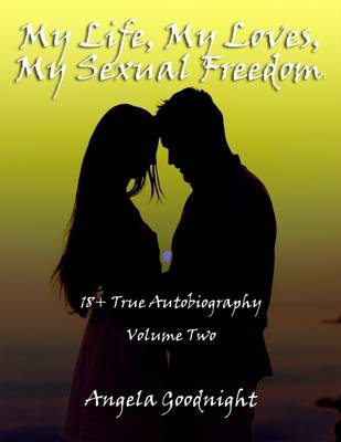 Book cover for My Life, My Loves, My Sexual Freedom: 18+ True Autobiography Volume Two