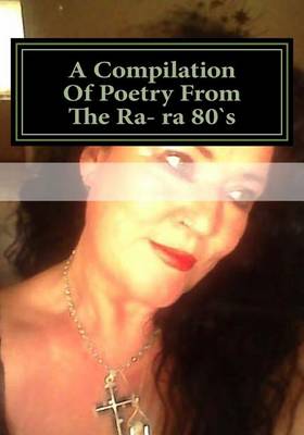 Book cover for A Compilation of Poetry from the Ra- Ra 80s