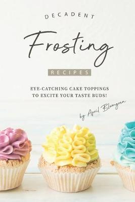 Book cover for Decadent Frosting Recipes