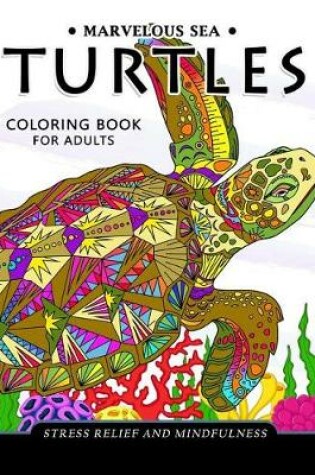 Cover of Marvelous Sea Turtles Coloring Book for Adults