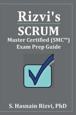 Cover of Rizvi's Scrum Master Certified (Smc(tm)) Exam Prep Guide