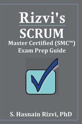 Book cover for Rizvi's Scrum Master Certified (Smc(tm)) Exam Prep Guide