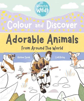 Book cover for Colour and Discover Adorable Animals Around The World